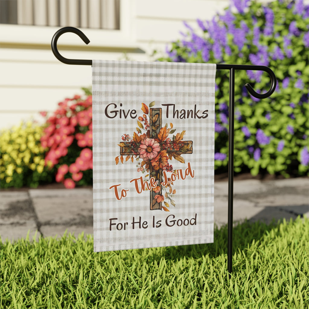 Give Thanks To The Lord, For He Is Good Thanksgiving Garden Flag - outdoor display - Dragonfire Gardens