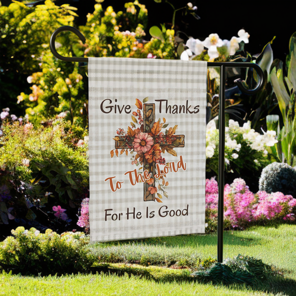 Give Thanks To The Lord, For He Is Good Thanksgiving Garden Flag - lifestyle display - Dragonfire Gardens