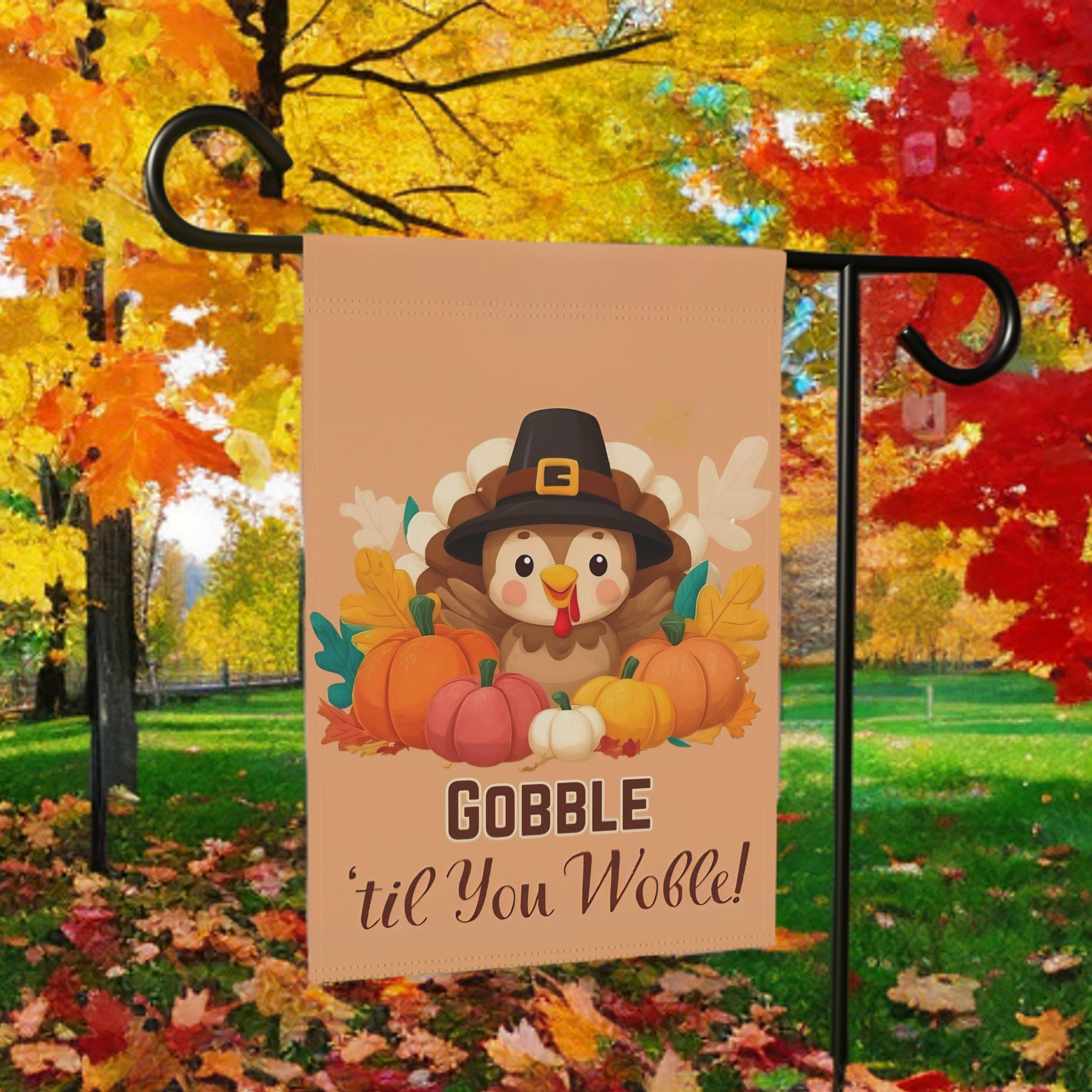 Gobble 'til You Wobble Baby Turkey Garden Flag - lifestyle display - Dragonfire Gardens