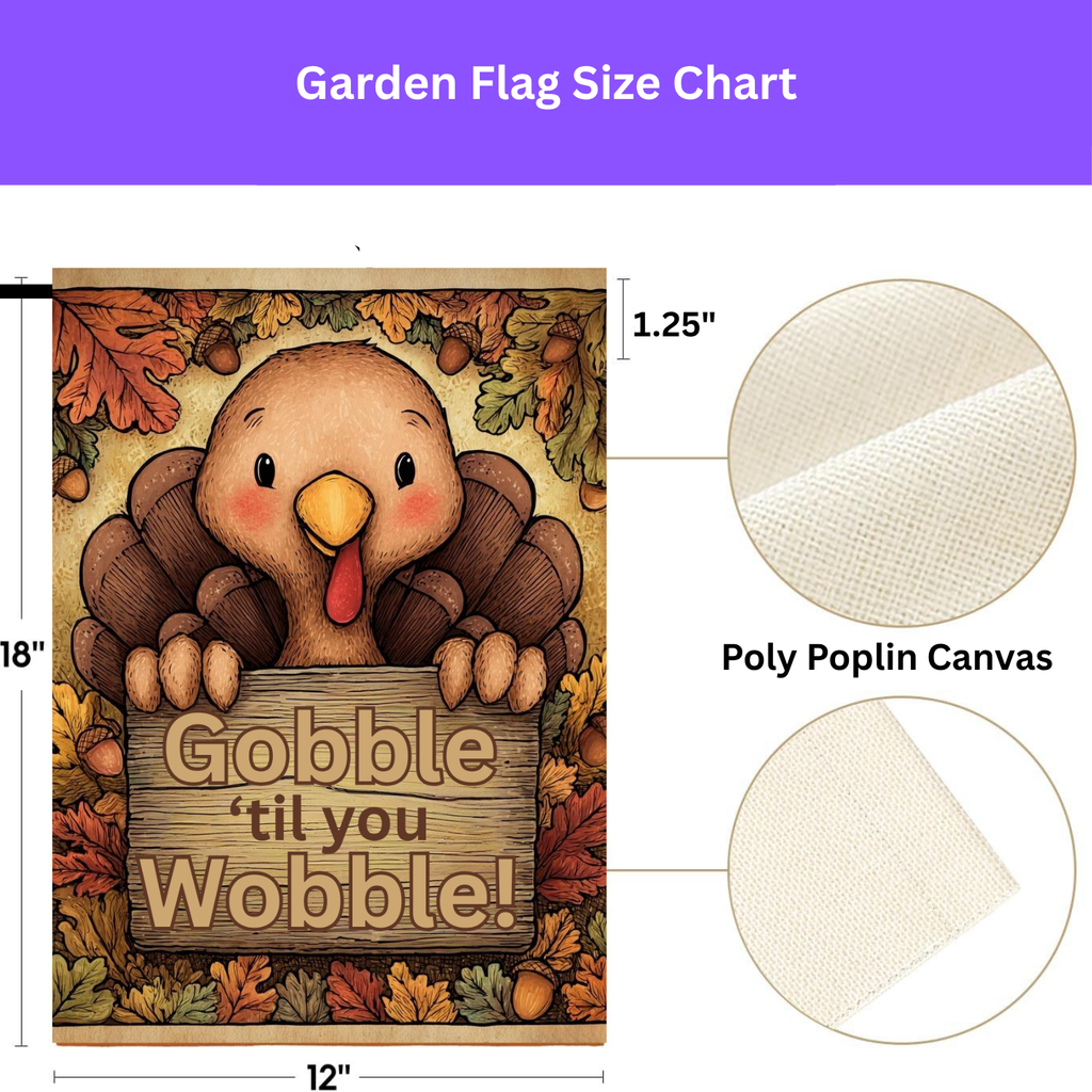 Gobble 'til You Wobble Thanksgiving Turkey Garden Flag - yard display - Dragonfire Gardens