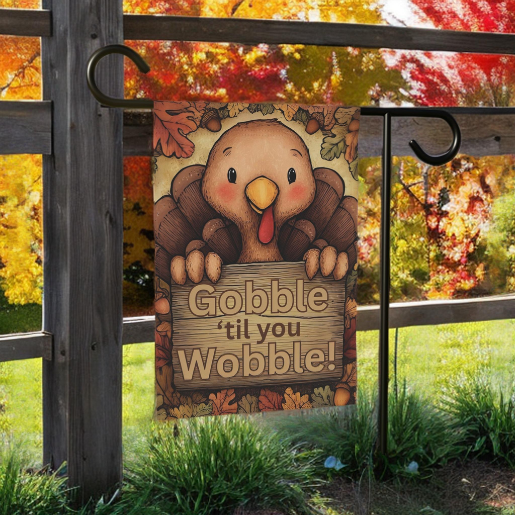 Gobble 'til You Wobble Thanksgiving Turkey Garden Flag - size comparison - Dragonfire Gardens