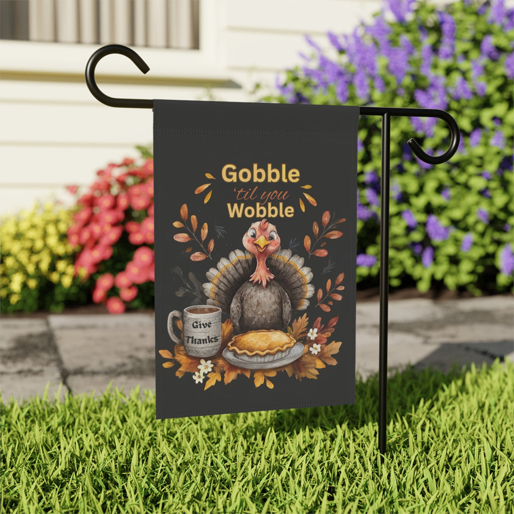 Gobble 'til You Wobble Turkey and Pie Garden Flag - outdoor display - Dragonfire Gardens