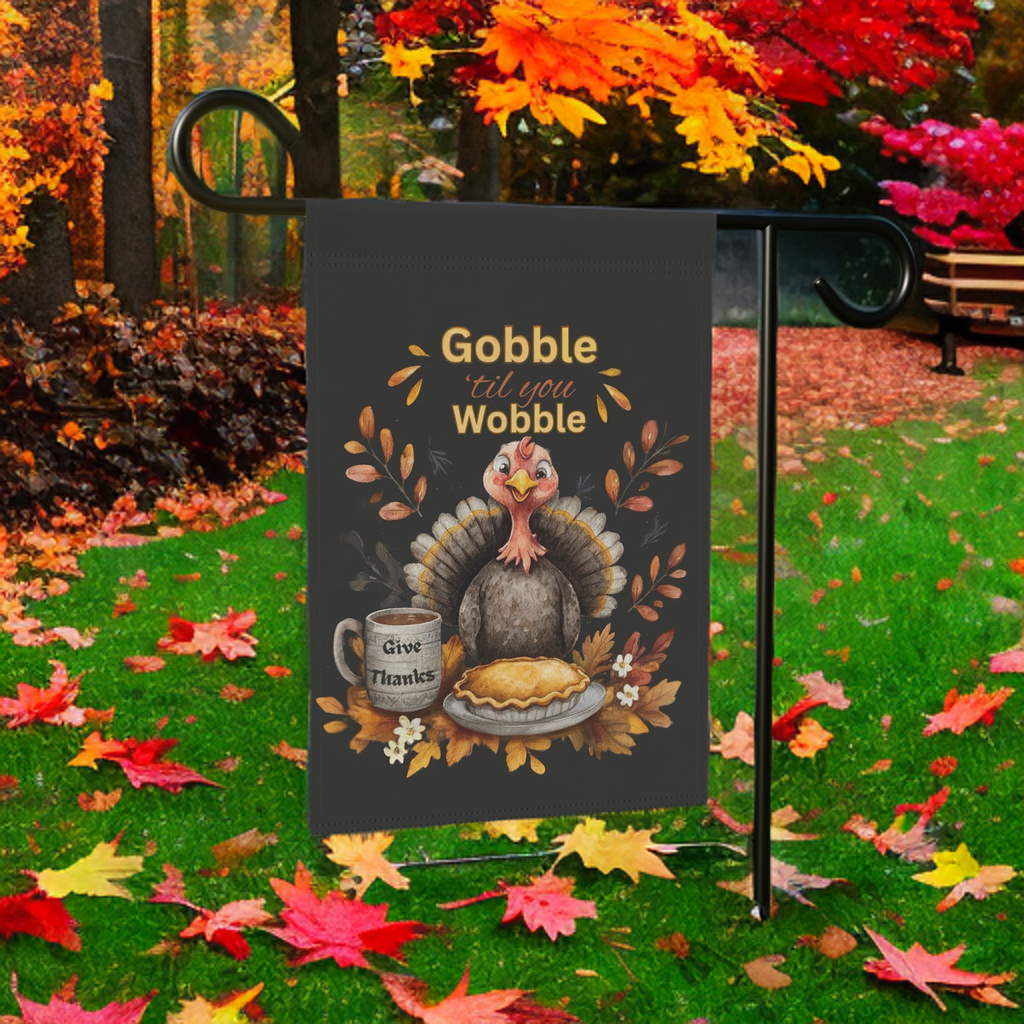 Gobble 'til You Wobble Turkey and Pie Garden Flag - lifestyle display - Dragonfire Gardens