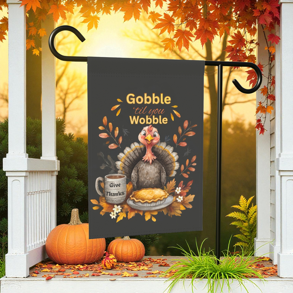 Gobble 'til You Wobble Turkey and Pie Garden Flag - front view - Dragonfire Gardens