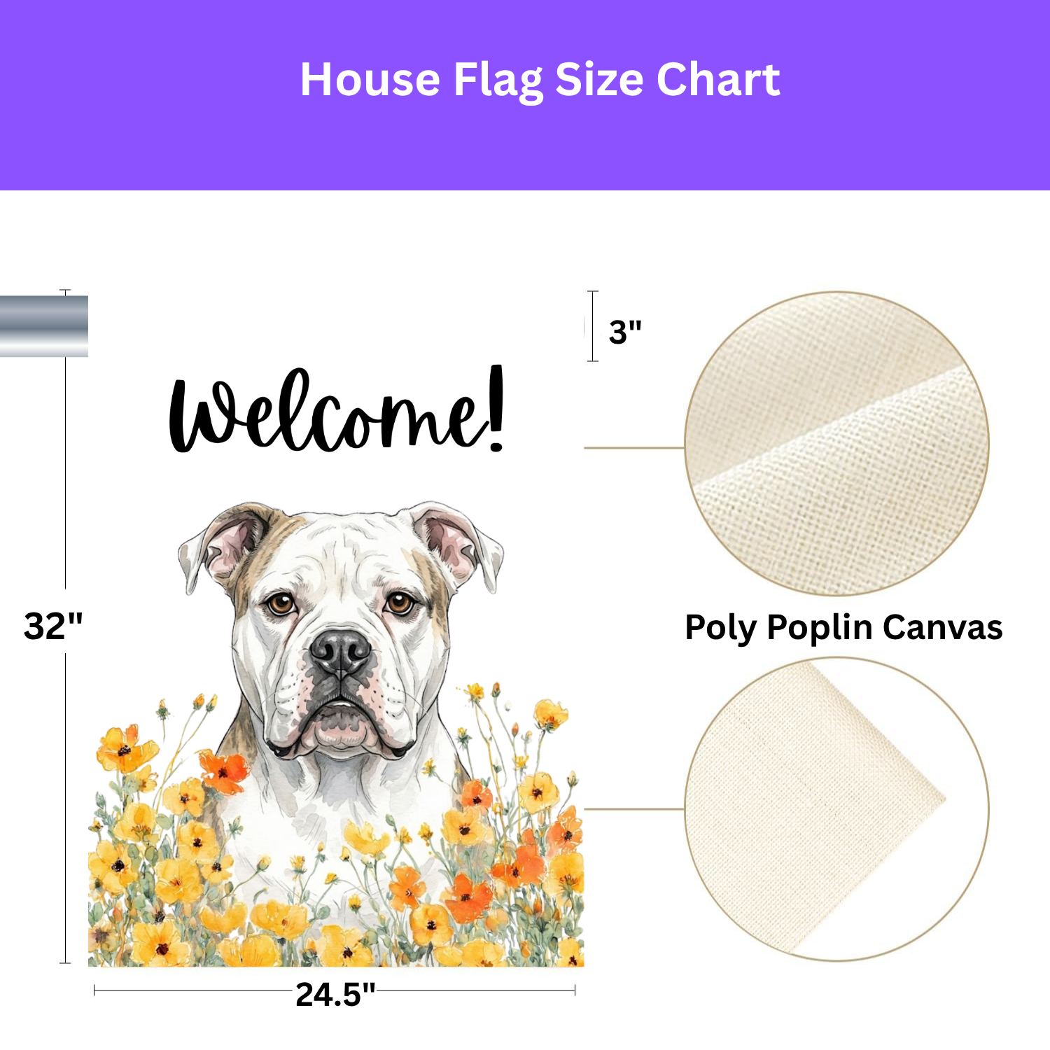 Size chart for the 24.5x32 inch Yellow Poppies American Bulldog Welcome house flag with a poly poplin canvas fabric close-up