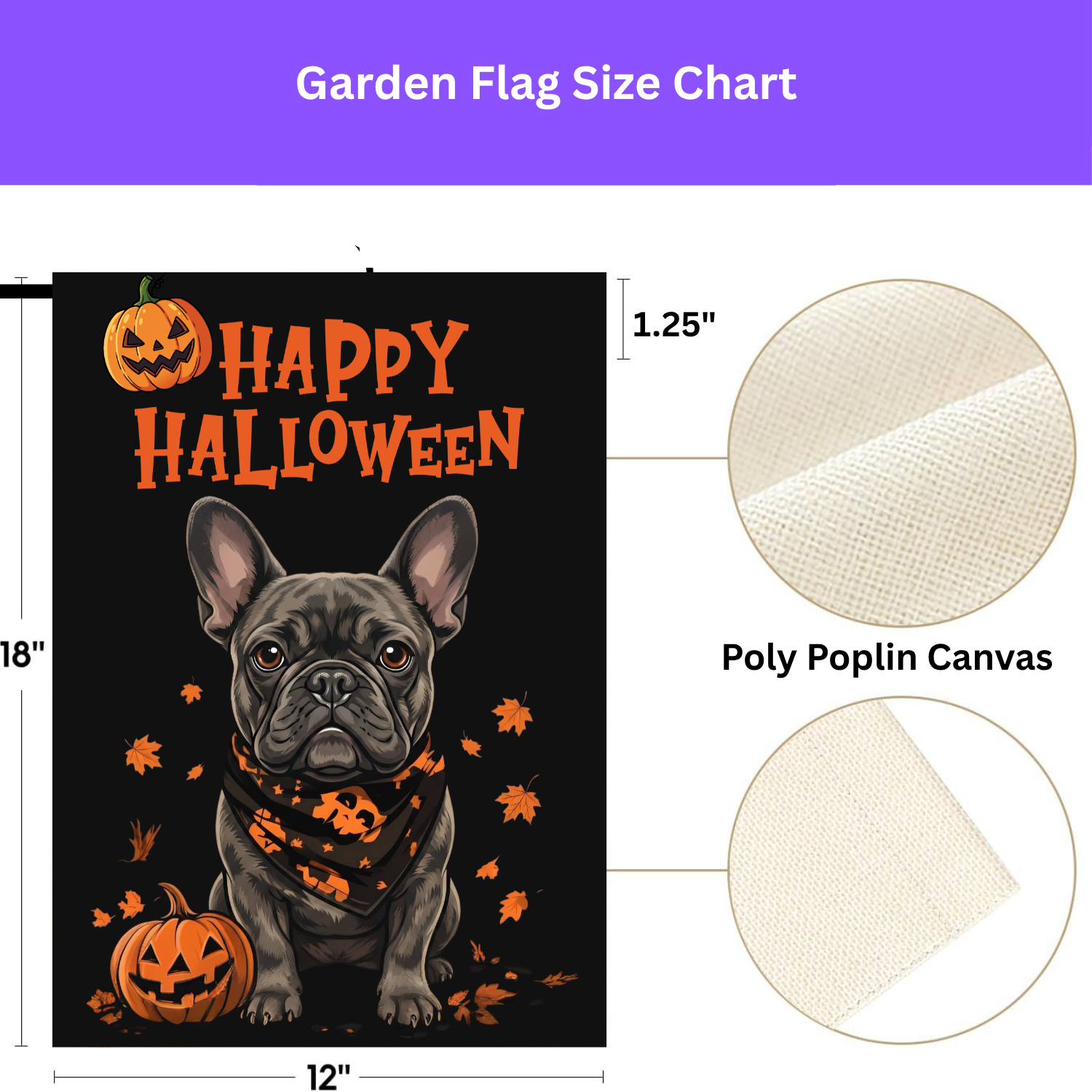 Size chart for the 12x18 inch Little Pumpkin French Bulldog Halloween garden flag with a close-up of the poly poplin canvas fabric